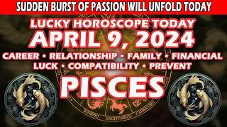 Pisces ♓🤩SUDDEN BURST OF PASSION WILL UNFOLD TODAY💖 - APRIL 9, 2024