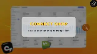 How to Connect Shop to DodgePrint (Etsy, Shopify, TikTok, Amazon)