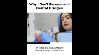 Why I Don't Recommend Dental Bridges