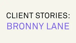 CLIENT STORIES - Bronny Lane