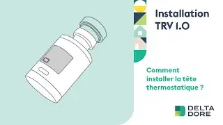 Comment installer la t&ecirc;te thermostatique TRV 1.0 de Delta Dore ?