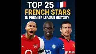 Top 25 Legendary French Stars in Premier League History 🇫🇷⚽