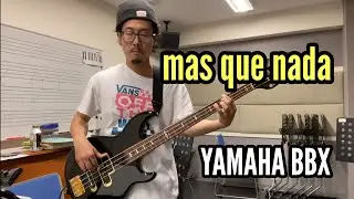 「mas que nada」Bass Cover /YAMAHA BBX 4Strings Bass
