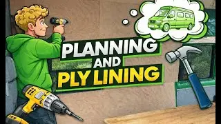 Planning and Ply lining - Camper van build project, Part 3.