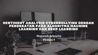 Sentiment Analysis Cyberbullying Dengan Pendekatan Pada Algoritma Machine Learning dan Deep Learning