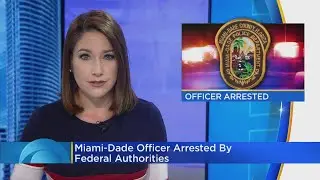 Police: Miami-Dade Officer Arrested By Federal Drug Agents