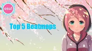 Top 5 Beatmaps to start earning more pp