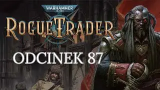 Nawet Maszyny nie są bez grzech&oacute;w  -  Rogue Trader Gameplay PL #87