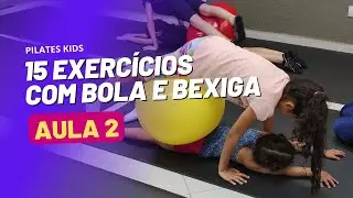 PILATES KIDS | AULA 2: Aprenda 15 Exercícios com bola e bexiga