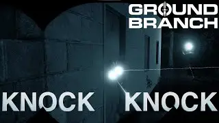 KNOCK KNOCK! - Ground Branch V1033