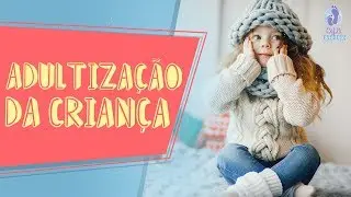 Adultização das Crianças: a infância descartada