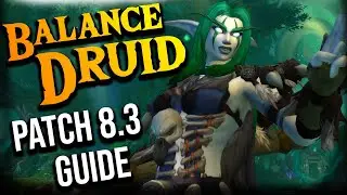 WOW Balance DRUID Руководство Патч 8.3