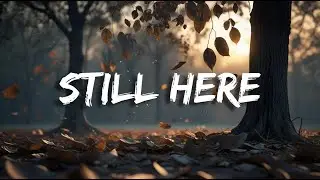 “Still Here” – Sad Song