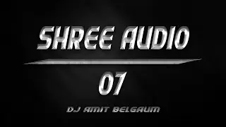 SHREE AUDIO 07 BELGAUM - DJ AMIT BELGAUM