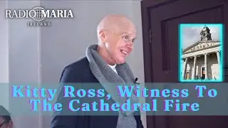 Kitty Ross witness to St. Mel's Cathedral Fire Speaks of its Significance