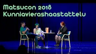 Matsucon 2018: kunniavieraiden haastattelu