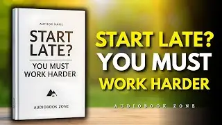 The One Who Starts Late Has to Run Twice as Fast (Audiobook)
