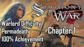 Symphony of War - Chapter 1 (Warlord, Permadeath, 100% Achievement)