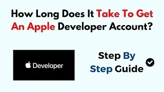 How Long Does It Take To Get An Apple Developer Account?