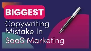 The Biggest Mistake in SaaS Copywriting