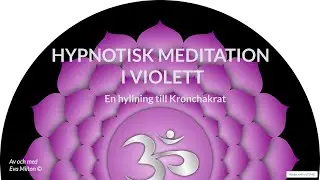 Meditation i violett- En hyllning till kronchakrat. Healing. Chakrabalansering.