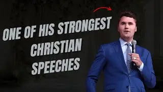 One Of Charlie Kirk's Strongest Christian Speeches