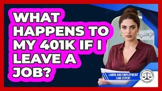What Happens to My 401k If I Leave a Job?