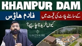Lakeshore City A Complete Documentary of Farmhouse | Location , Payment Plan,  Details by M Ismail