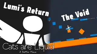 Lumi's Return + The Void ➲ Cats are Liquid ABP