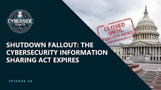 Shutdown Fallout: The Cybersecurity Information Sharing Act Expires
