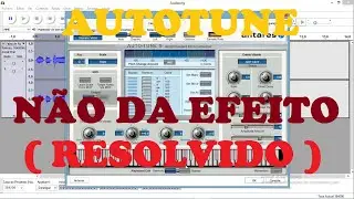AUTOTUNE N&Atilde;O DA O EFEITO ( RESOLVIDO)