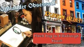 Edinburgh, Diagon Alley, and Outlander Obsessed!