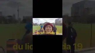 l&ecirc; minh mỹ hồng du lịch tour toronto ottawa montreal vancouver canada 2019