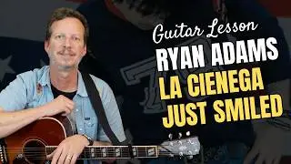 Ryan Adams - La Cienega Just Smiled - Guitar Lesson & Tutorial