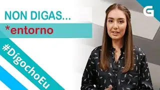 #D&iacute;gochoEu Non digas *entorno