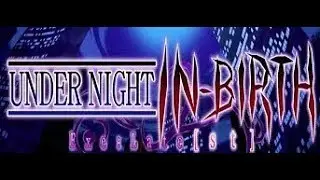 UNDER NIGHT IN-BIRTH Exe:Late[st] (PS4) 01 Researching the Nomenclature of Guilty Gear Developers