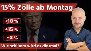 15% Z&ouml;lle ab Montag - Wie schlimm wird es diesmal f&uuml;r unsere Aktien?