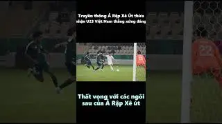 TRUYỀN TH&Ocirc;NG Ả RẬP X&Ecirc; &Uacute;T THỪA NHẬN CHIẾN THẮNG CỦA U23 VIỆT NAM QU&Aacute; XỨNG Đ&Aacute;NG, CH&Ecirc; TR&Aacute;CH ĐỘI NH&Agrave;