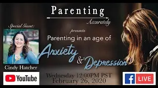 Episode 015 - Parenting Accurately in an Age of Anxiety & Depression