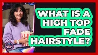 What Is A High Top Fade Hairstyle?
