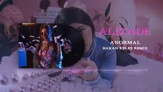 Alizade - Anormal (Hakan Keleş Remix) İşler Nasıl İşler Normal