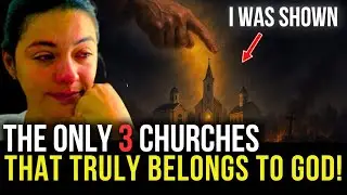 Only THESE 3 Churches Truly Belong to God &mdash; The Rest Are Leading Souls to Hell!