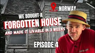 Ep.4 : WE BOUGHT A FORGOTTEN HOUSE IN NORWAY and made it livable in 3 weeks