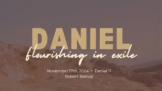Nov 17, 2024 | Daniel 11 | Robert Bishop
