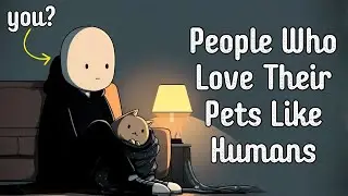 If You Love Your Pet Like Human, You Probably Possess These Rare Traits