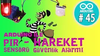 Arduino PIR Sensörü - Hareket Sensörü - Hırsız Alarmı - Güvenlik Alarmı -Ders 45 -