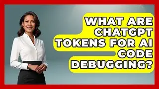 What Are ChatGPT Tokens For AI Code Debugging? - Learning To Code With AI