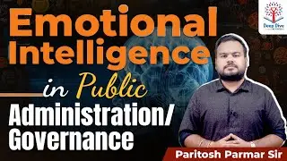 Deep Dive with VisionIAS | Emotional Intelligence in Governance: Humanising Public Service