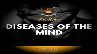 Jim Rohn: Diseases of the Mind