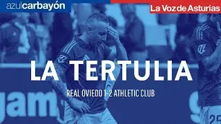 LA TERTULIA DE AZUL CARBAY&Oacute;N || REAL OVIEDO 1-2 ATHLETIC CLUB